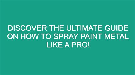 Discover the Ultimate Guide on How to Spray Paint Metal Like a Pro! - Android62