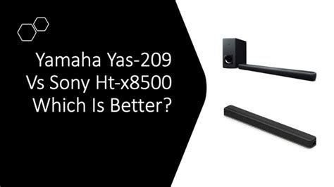 Yamaha Yas-209 Vs Sony Ht-x8500 Which Is Better? - All For Turntables