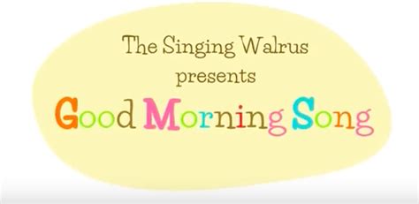 Good Morning Song, Upbeat Songs, Video Ads, Kids Songs, Walrus, Singing, Lyrics, Best, Nursery Songs