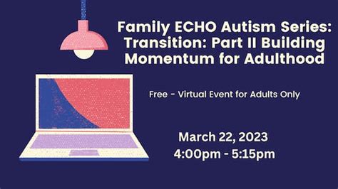 Family ECHO Autism Series: Transition: Part II Building Momentum for Adulthood (Virtual ...