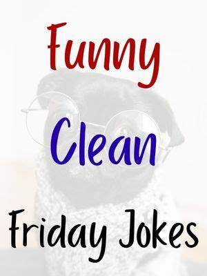 70+ Friday Jokes For Office | School | Kids | Funny | One Liners ...