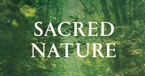 Sacred Nature: Restoring Our Ancient Bond with the Natural World - Friends Journal