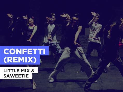 Prime Video: Confetti (remix) in the Style of Little Mix & Saweetie