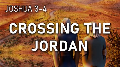 Joshua 3-4 - Crossing the Jordan - YouTube