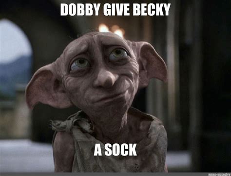 Meme: "DOBBY GIVE BECKY A SOCK" - All Templates - Meme-arsenal.com