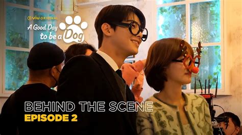 Behind The Scene A Good Day to be A Dog Episode 2 | Viu