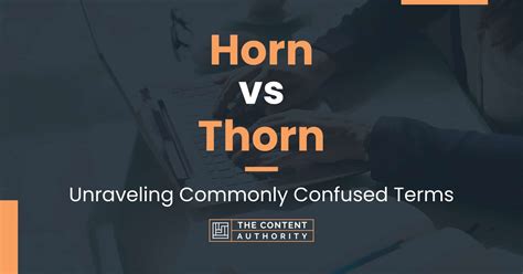 Horn vs Thorn: Unraveling Commonly Confused Terms