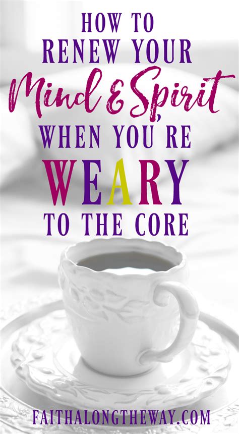 How to Renew Your Mind and Spirit When You're Weary to the Core in 2024 | Biblical encouragement ...