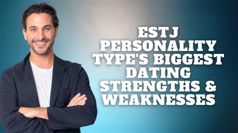 ESTJ Personality Types Biggest Dating Strengths and Weaknesses|Personality Types