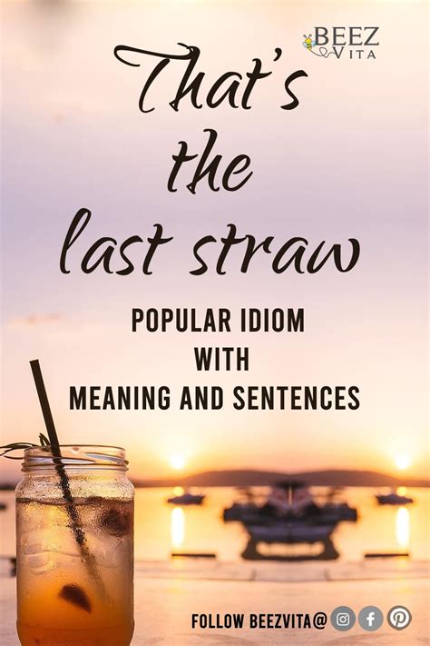 【人気ダウンロード！】 the last straw idiom sentence 668380-The last straw idiom meaning in hindi