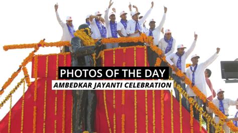 Photos Of The Day: Ambedkar Jayanti Celebration - YouTube