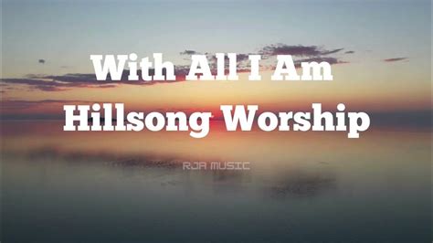 With All I Am (LYRICS) Hillsong Worship - YouTube