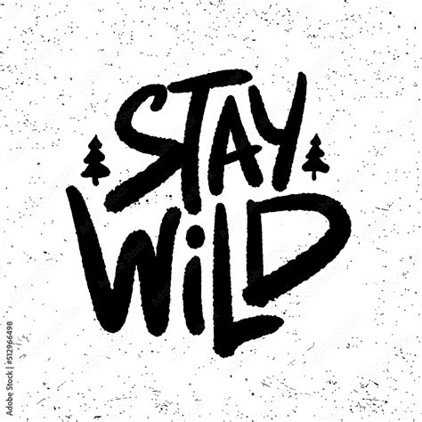 Stay Wild lettering logo. Vector badge, poster, vintage t-shirt print ...