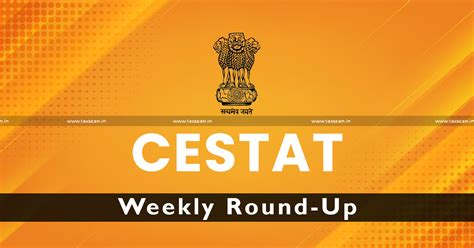 CESTAT Weekly Round-Up