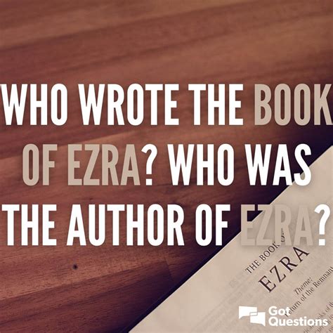 Who wrote the book of Ezra? Who was the author of Ezra? | GotQuestions.org