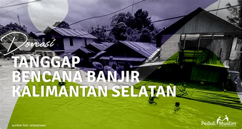 Donasi Tanggap Bencana Banjir Kalimantan Selatan Tahap II - Donasi ...