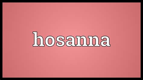 Hosanna Meaning - YouTube