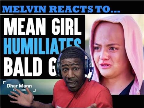 MEAN GIRL HUMILIATES BALD GIRL [Reacting to Dhar Mann] - YouTube