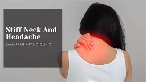 Stiff Neck and Headache: Causes and Treatment - Samarpan P.