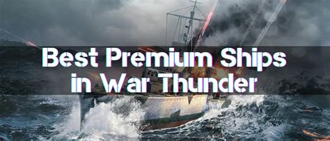 Which Premium Ships to Choose in War Thunder in 2024