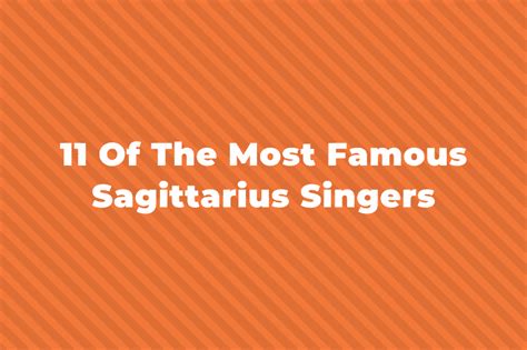 11 Of The Greatest And Most Famous Sagittarius Singers