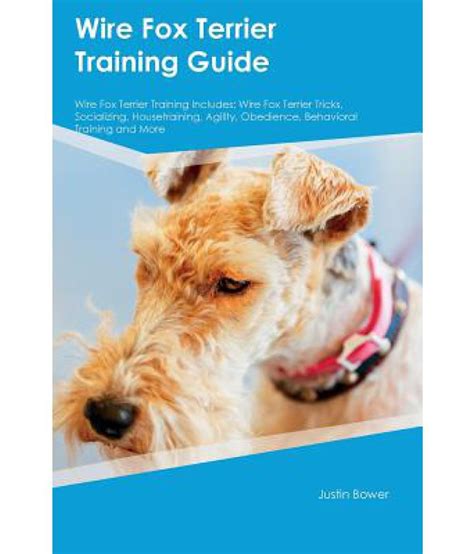 Wire Fox Terrier Training Guide Wire Fox Terrier Training Includes: Buy Wire Fox Terrier ...