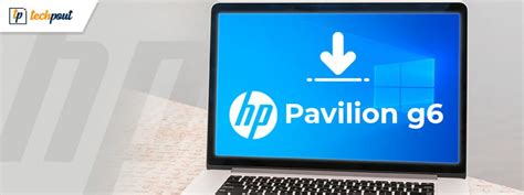 HP Pavilion g6 Drivers Download for Windows 10, 8, 7 [Quick Tips]