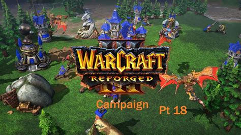 Warcraft III Reforged Campaign Pt 18 (The Alliance Campaign) - YouTube