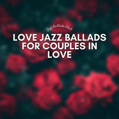 ‎Love Jazz Ballads for Couples in Love - Album by Jazz Ballads Club ...