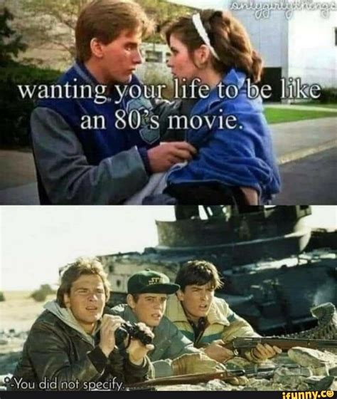 J wanting your an 80°s movie. - iFunny | Popular memes, Memes, 80s movies