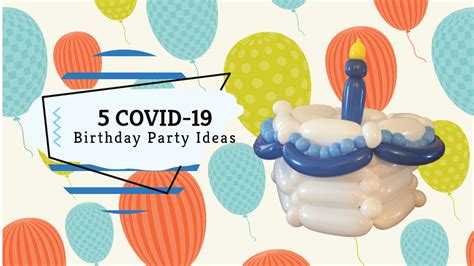 5 Ways to Celebrate a COVID-19 Birthday Party