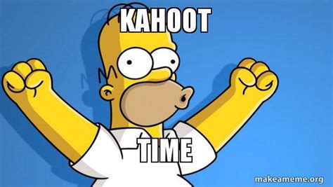 Kahoot TIME - Happy Homer Meme Generator