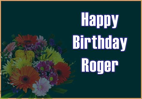 Happy Birthday Roger