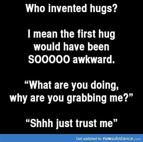 The invention of the hug - FunSubstance