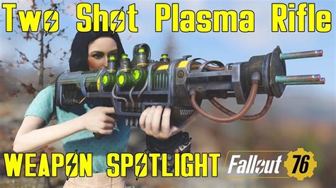 Fallout 76: Weapon Spotlights: Two Shot Plasma Rifle (Mod) - YouTube