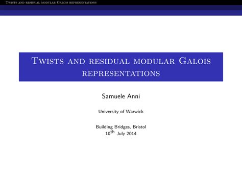 Twists and residual modular Galois representations Samuele Anni University of Warwick