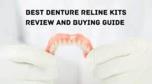 Best Denture Reline Kits Review and Buying Guide For 2023