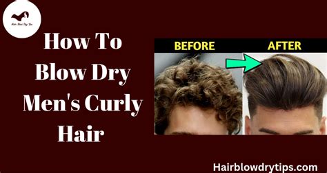 How to Blow Dry Men’s Curly Hair - Hair Blow Dry Tips