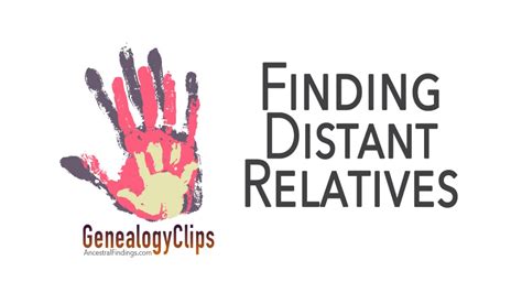 How to Find Distant Relatives – Ancestral Findings