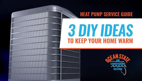 Heat Pump Service Guide: 3 DIY Ideas To Keep Your Home Warm this Winter | Ocean State Air ...