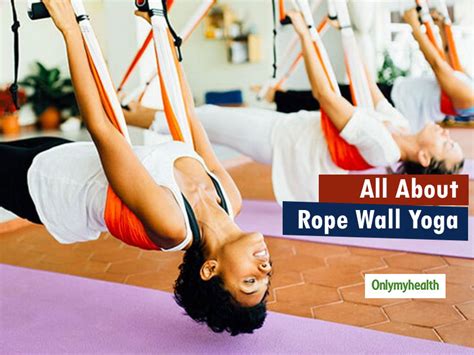 Rope Wall Yoga: Challenge Your Body To Increase Strength and Stamina | OnlyMyHealth