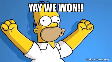 Yay we won!! - Happy Homer Meme Generator