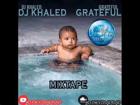 DJ KHALED GRATEFUL MIXTAPE#BADBAD - YouTube