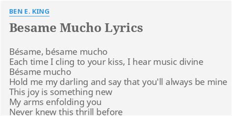 "BESAME MUCHO" LYRICS by BEN E. KING: Bésame, bésame mucho Each...