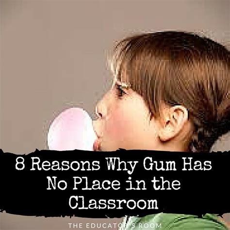 8 Reasons Why Gum Has No Place in the Classroom