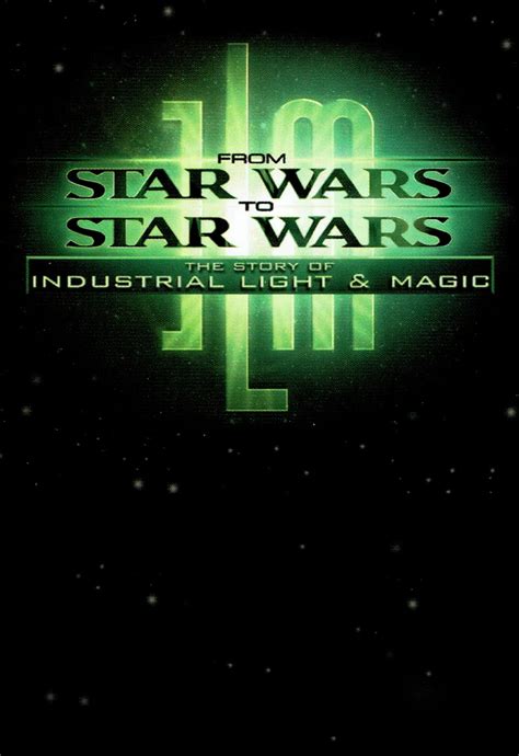 From Star Wars to Star Wars: The Story of Industrial Light & Magic (TV Movie 1999) - IMDb