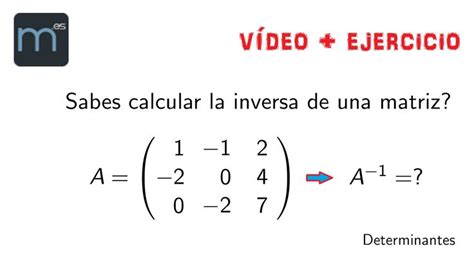 Calcular La Inversa De Una Matriz Por El Metodo De La Adjunta ...