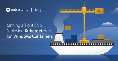 Running a Tight Ship: Deploying Kubernetes to Run Windows Containers