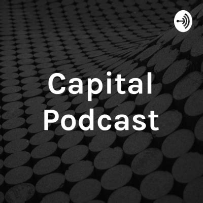 Capital Podcast • A podcast on Spotify for Podcasters