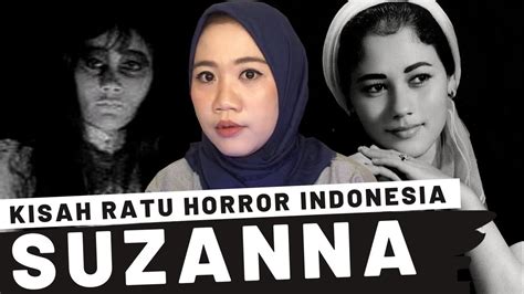 KISAH RATU HORROR INDONESIA. SUZANNA. - YouTube